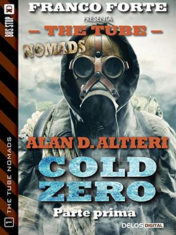 Cold Zero - Parte prima: 1 (The Tube Nomads)